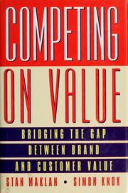 Competing on value : bridging the gap between brand and customer value /