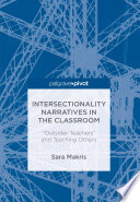 Intersectionality narratives in the classroom : "outsider teachers" and teaching others /