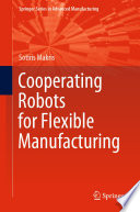 Cooperating robots for flexible manufacturing /