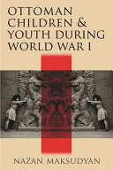 Ottoman children and youth during World War I /
