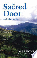 The sacred door and other stories : Cameroon folktales of the Beba /