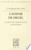 L'avenir de Hegel : plasticité, temporalité, dialectique /