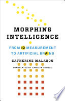 Morphing intelligence : from IQ measurement to artificial brains /