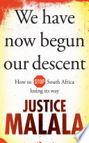 We have now begun our descent : how to stop South Africa losing its way /