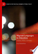 Migrant Languages in Education : Problems, Policies, and Politics /