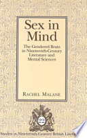 Sex in mind : the gendered brain in nineteenth-century literature and mental sciences /