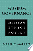 Museum governance : mission, ethics, policy /