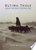 Ultima thule : explorers and natives in the polar North /