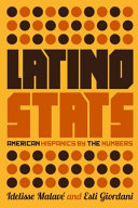 Latino stats : American Hispanics by the numbers /