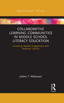 Collaborative learning communities in middle school literacy education : increasing student engagement with authentic literacy /