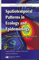 Spatiotemporal patterns in ecology and epidemiology : theory, models, and simulation /