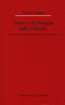 Ariosto e la battaglia della Polesella : guerra e poesia nella Ferrara di inizio Cinquecento /