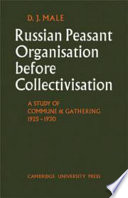Russian peasant organisation before collectivisation ; a study of commune and gathering 1925-1930 /