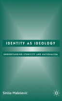 Identity as ideology : understanding ethnicity and nationalism /