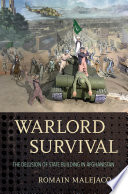Warlord survival : the delusion of state building in Afghanistan /