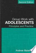 Group work with adolescents : principles and practice /