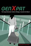 GenXpat : the young professional's guide to making a successful life abroad /