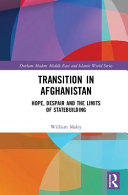 Transition in Afghanistan : hope, despair and the limits of statebuilding /