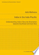 India in the Indo-Pacific Understanding India's security orientation towards Southeast and East Asia