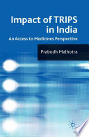 Impact of TRIPS in India : An Access to Medicines Perspective /