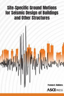 Site-specific seismic ground motions for the design of buildings and other structures /