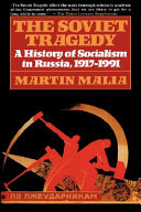 The Soviet tragedy : a history of socialism in Russia, 1917-1991 /