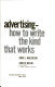 Advertising--how to write the kind that works /