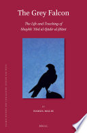 The grey falcon : the life and teaching of Shaykh 'Abd al-Qādir al-Jīlānī /