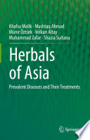 Herbals of Asia : Prevalent Diseases and Their Treatments /