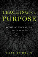 Teaching for purpose : preparing students for lives of meaning /