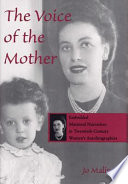The voice of the mother : embedded maternal narratives in twentieth-century women's autobiographies /