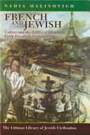 French and Jewish : culture and the politics of identity in early twentieth-century France /