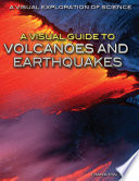 A visual guide to volcanoes and earthquakes /