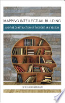 Mapping intellectual building and the construction of thought and reason /