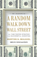 A random walk down Wall Street : the time-tested strategy for successful investing /