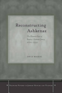 Reconstructing Ashkenaz : the human face of Franco-German Jewry, 1000-1250 /