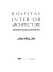 Hospital interior architecture : creating healing environment for special patient populations /