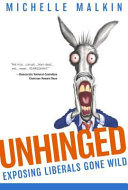 Unhinged : exposing liberals gone wild /