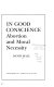 In good conscience : abortion and moral necessity /