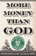 More money than God : hedge funds and the making of a new elite /