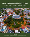 From state capitols to city halls : smarter state policies for stronger cities /