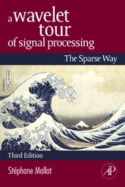 A wavelet tour of signal processing : the Sparse way /