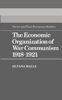 The economic organization of war communism, 1918-1921 /