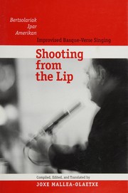 Shooting from the lip : bertsolariak ipar amerikan : improvised Basque-verse singing /