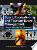 Sport, recreation and tourism event management : theoretical and practical dimensions /