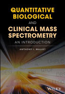 Quantitative biological and clinical mass spectrometry : an introduction /