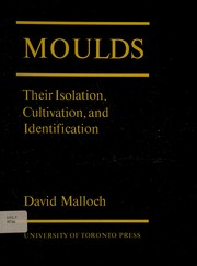 Moulds : their isolation, cultivation and identification /