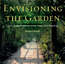 Envisioning the garden : line, scale, distance, form, color, and meaning /