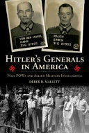 Hitler's generals in America : Nazi POWs and allied military intelligence /