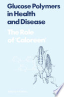 Glucose Polymers in Health and Disease : the Role of Caloreen /